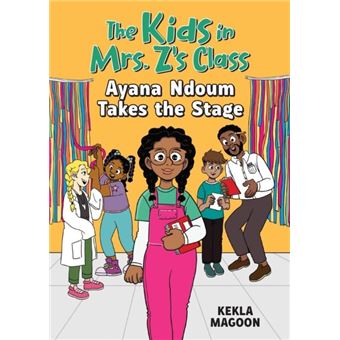 The Kids In Mrs. Zs Class Ayana Ndoum Takes The Stage By Kekla Magoon Paperback Book - 1