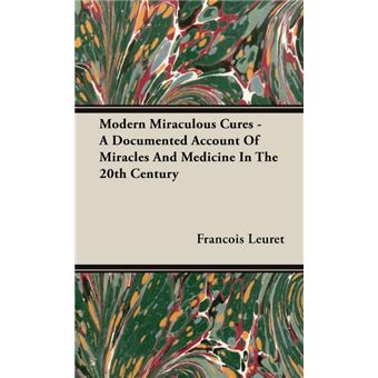 Modern Miraculous Cures - A Documented Account Of Miracles And Medicine In The 20th Century - Hardback - 2008 - 1