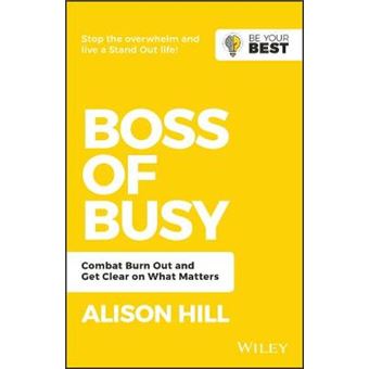 Boss Of Busy Combat Burn Out And Get Clear On What Matters Be Your Best - 1