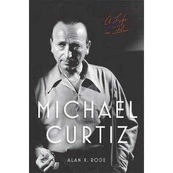 Michael Curtiz A Life In Film - 1