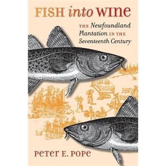 Fish into Wine - The Newfoundland Plantation in the Seventeenth Century - Paperback - 2004 - 1