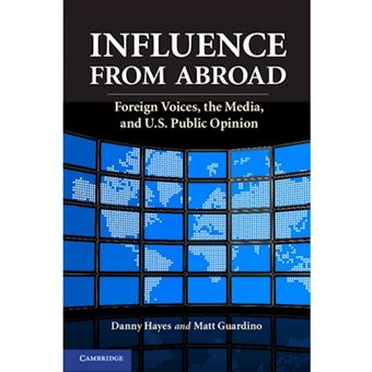 Influence from Abroad - Foreign Voices, the Media, and U.S. Public Opinion - Hardback - 2013 - 1