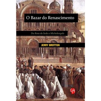 O Bazar do Renascimento. Da Rota da Seda a Michelangelo - 1