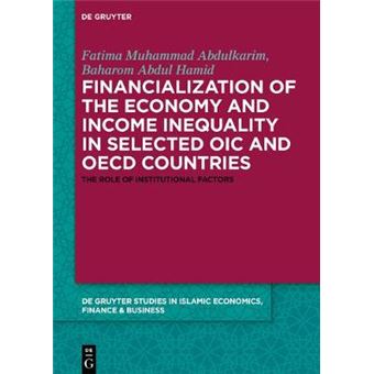 Financialization Of The Economy And Income Inequality In Selected Oic And Oecd Countries The Role Of Institutional Factors De Gruyter Studies In  In Islamic Economics, Finance And Busines - 1