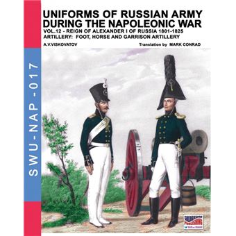 Uniforms Of Russian Army During The Napoleonic War Vol. - 1