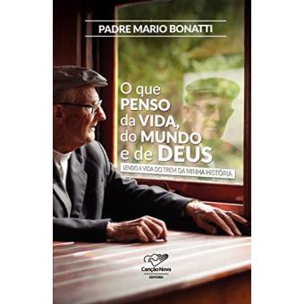 O Que Penso Da Vida, Do Mundo E De Deus: Lendo A Vida Do Trem Da Minha História - 1