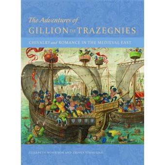 The Adventures of Gillion de Trazegnies - Chivalry and Romance in the Medieval East - 1