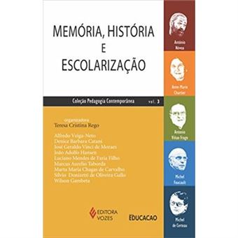 Memória, História E Escolarização: António Nóvoa, Anne-Marie Chartier, Antonio Viñao Frago, Michel Foucault, Michel De Certeau (Volume 3) - 1