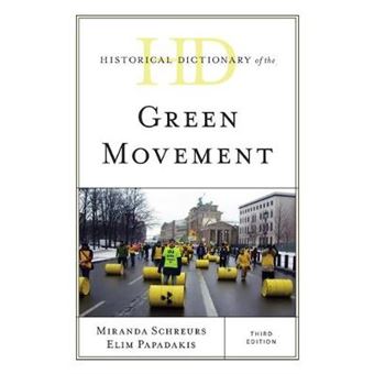 Historical Dictionary Of The Green Movement, Third Edition Historical Dictionaries Of Religions, Philosophies, And Movements Series - 1