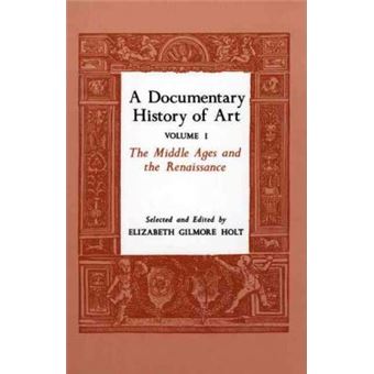 A Documentary History of Art, Volume 1 : The Middle Ages and the Renaissance - 1