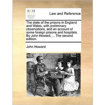 The State of the Prisons in England and Wales, with Preliminary Observations, and an Account of Some Foreign Prisons and Hospitals. by John Howard, ... the Second Edition. - Paperback / softback - 2010 - 1