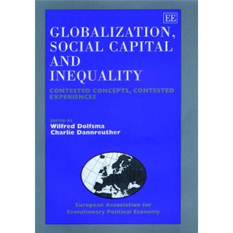 Globalization, Social Capital And Inequality Contested Concepts, Contested Experiences European Association For Evolutionary Political Economy S - 1