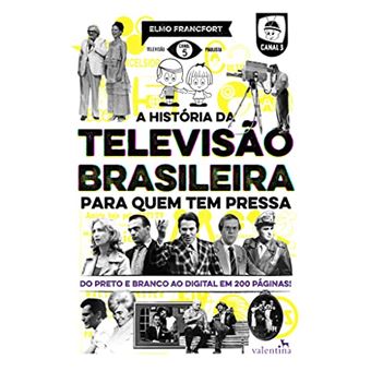 A História Da Televisão Brasileira Para Quem Tem Pressa - 1