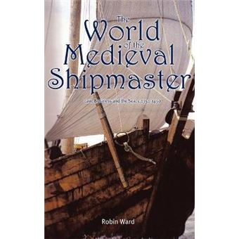 The World Of The Medieval Shipmaster - 1