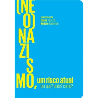 (Neo)Nazismo, Um Risco Atual: Por Que? Onde? Como? - 1