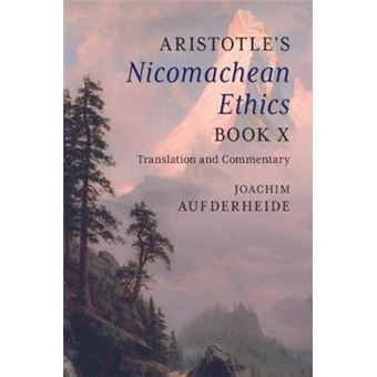 Aristotle'S Nicomachean Ethics Book X Translation And Commentary - 1
