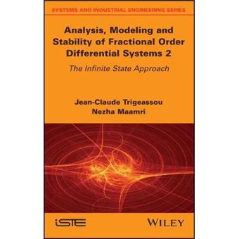 Analysis, Modeling And Stability Of Fractional Order Differential Systems 2 The Infinite State Approach Systems And Industrial Engineering - 1