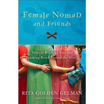 Female Nomad and Friends - Tales of Breaking Free and Breaking Bread Around the World - Paperback - 2010 - 1