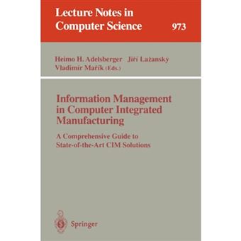 Information Management in Computer Integrated Manufacturing - A Comprehensive Guide to State of the Art CIM Solutions - Paperback - 1995 - 1