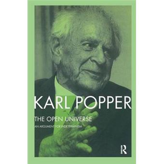 The Open Universe An Argument For Indeterminism From The Postscript To The Logic Of Scientific Discovery - 1