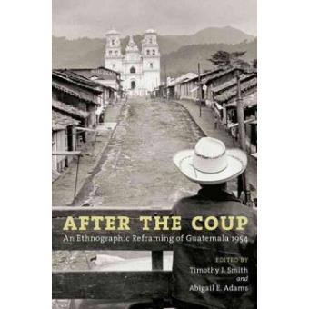 After the Coup - An Ethnographic Reframing of Guatemala 1954 - Paperback - 2011 - 1