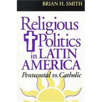 Religious Politics In Latin America, Pentecostal Vs. Catholic, Title From The Helen Kellogg Institute For International Studies - 1