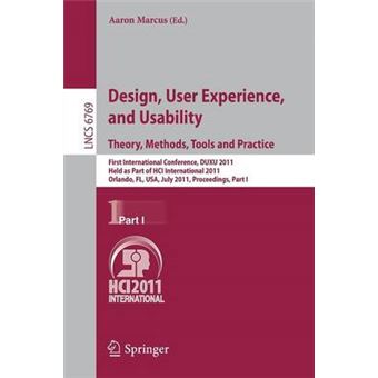 Design, User Experience, and Usability: Theory, Methods, Tools and Practice - First International Conference, DUXU 2011, Held as Part of HCI International 2011, Orlando, FL, USA, July 9-14, 2011, Proceedings - Paperback - 2011 - 1