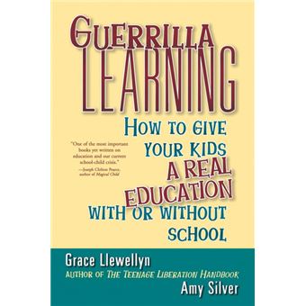 Guerrilla Learning - How to Give Your Kids a Real Education with or without School - Paperback - 2001 - 1