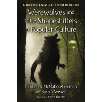 Werewolves and Other Shapeshifters in Popular Culture - A Thematic Analysis of Recent Depictions - Paperback - 2012 - 1