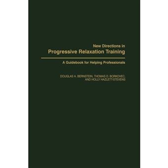 New Directions in Progressive Relaxation Training - A Guidebook for Helping Professionals - Hardback - 2000 - 1