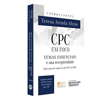 Cpc em Foco Temas Essenciais e Sua Receptividade Dois Anos de Vigência do Cpc de 2016 - 1