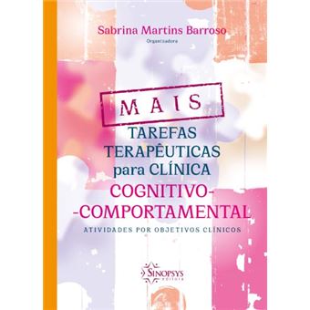 Mais Tarefas Terapêuticas Para Clínica Cognitivo-Comportamental - Atividades Por Objetivos Clínicos - 1