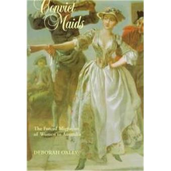 Convict Maids, Studies In Australian History Series - 1
