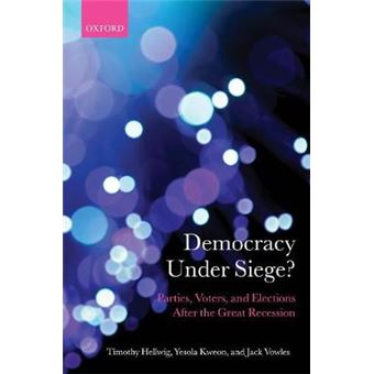 Democracy Under Siege Parties, Voters, And Elections After The Great Recession Comparative Study Of Electoral Systems - 1