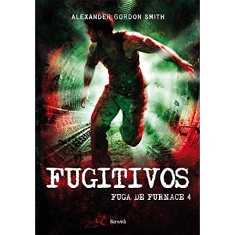 Fugitivos. Fuga de Furnace Volume 4 Alexander Gordon Smith