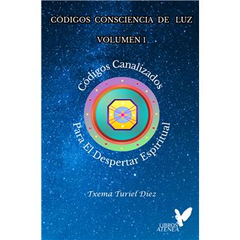 Códigos Consciencia De Luz - Volumen 1 - Códigos Canalizados Para El Despertar Espiritual - 1