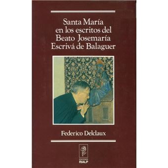 Santa María En Los Escritos De San Josemaría Escrivá De Balaguer - 1