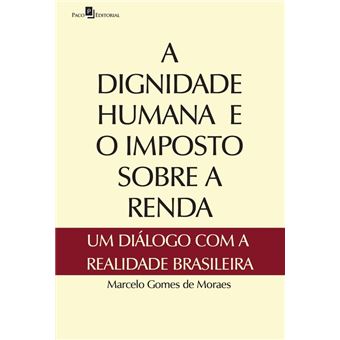 A Dignidade Humana e o Imposto Sobre a Renda. Um Diálogo com a Realidade Brasileira - 1