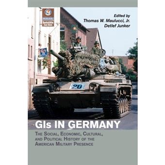 GIS in Germany - The Social, Economic, Cultural, and Political History of the American Military Presence - Paperback - 2015 - 1
