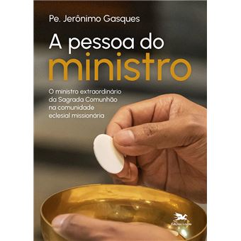 A Pessoa Do Ministro Ministro Extraordinário Da Sagrada Comunhão Na Comunidade Eclesial Missionária - 1