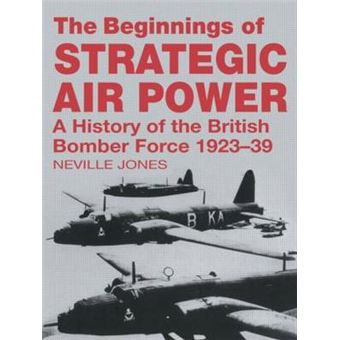 The Beginnings of Strategic Air Power - A History of the British Bomber Force, 1923-39 - Paperback - 2003 - 1