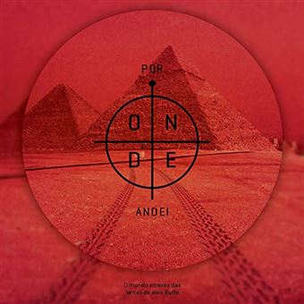 Por Onde Andei - o Mundo Através das Lentes de Alex Ruffo - 1