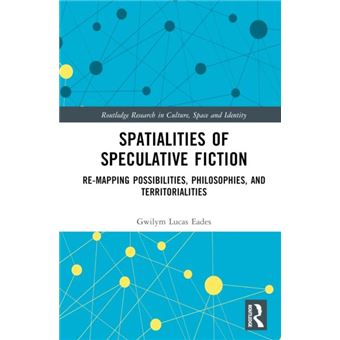 Spatialities Of Speculative Fiction - 1
