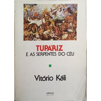 Tupáriz e as serpentes do céu. [2.ª edição] - 1