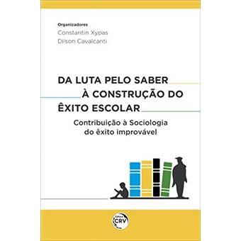 Da Luta Pelo Saber À Construção Do Êxito Escolar - 1