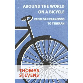 Around The World On A Bicycle, From San Francisco To Teheran - Paperback - 2008 - 1