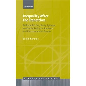 Inequality After The Transition Political Parties, Party Systems, And Social Policy In Southern And Postcommunist Europe Comparative Politics - 1