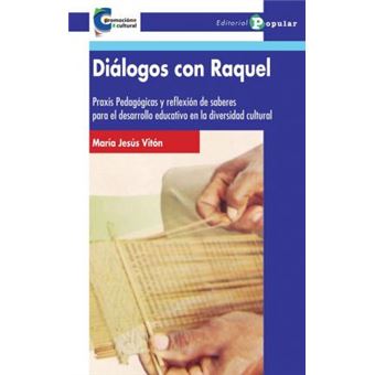 Diálogos con Raquel : praxis pedagógicas y reflexión de saberes para el desarrollo educativo en la diversidad cultural - 1