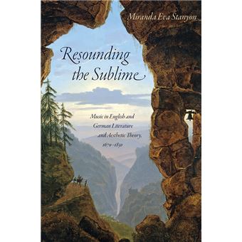 Resounding The Sublime Music In English And German Literature And Aesthetic Theory, 16701850 Sound In History - 1