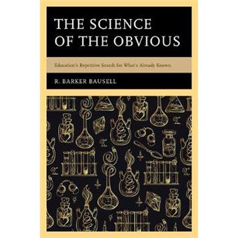 The Science Of The Obvious Education'S Repetitive Search For What'S Already Known - 1
